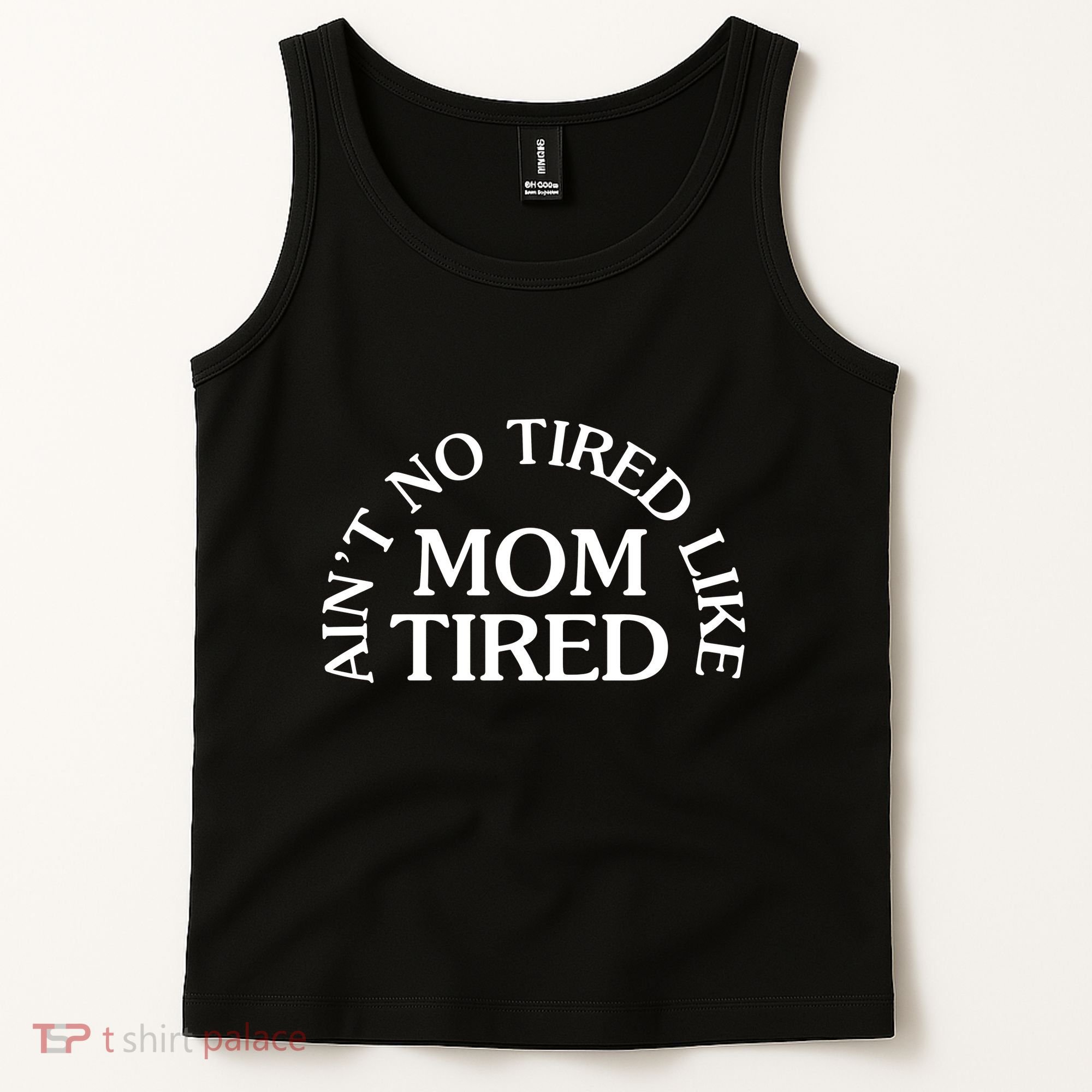 Aint No Tired Like Mom Tired Tank Top