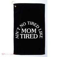 Aint No Tired Like Mom Tired Golf Towel thumb 0