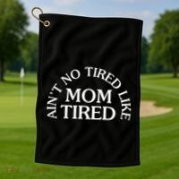 Aint No Tired Like Mom Tired Golf Towel thumb 1