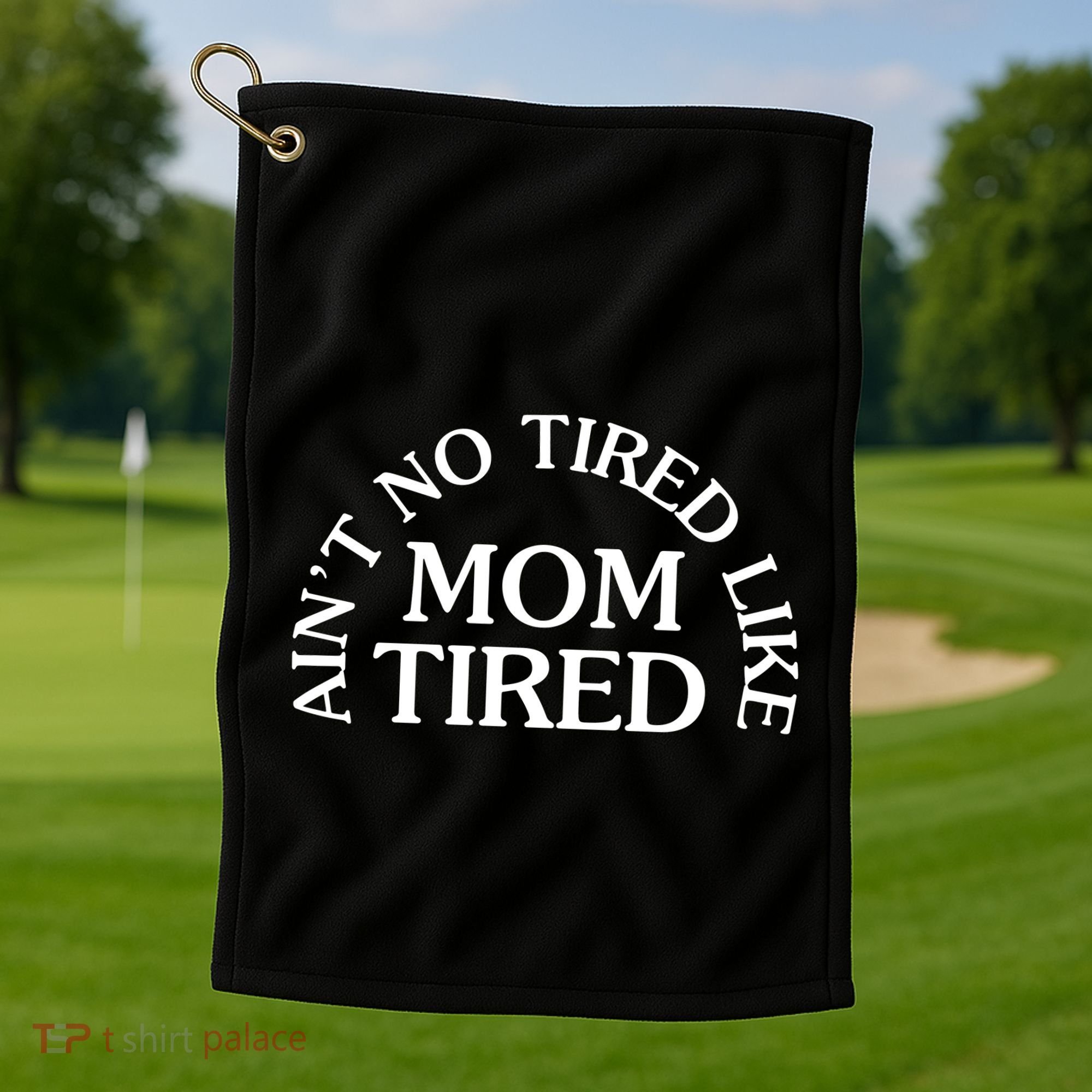 Aint No Tired Like Mom Tired Golf Towel