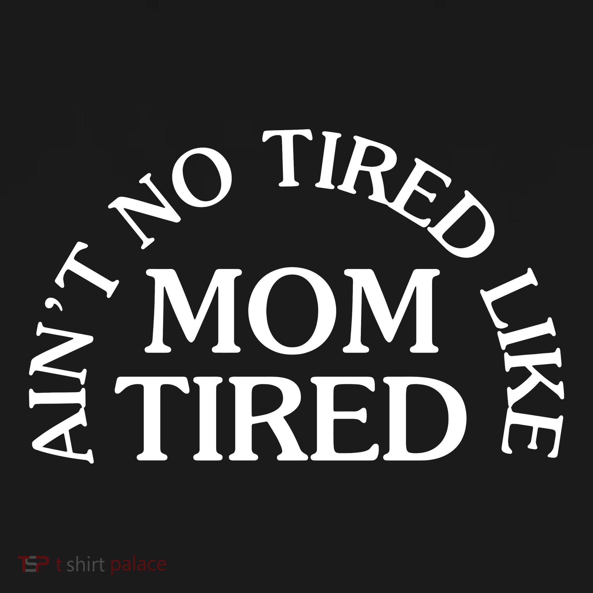 Aint No Tired Like Mom Tired Women's Long Sleeve Shirt