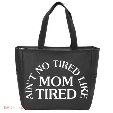 Aint No Tired Like Mom Tired Tote Bag