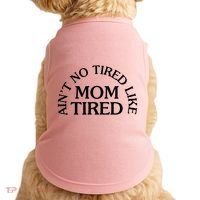 Aint No Tired Like Mom Tired Doggie Tank thumb 0