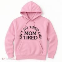 Aint No Tired Like Mom Tired Hoodie thumb 0
