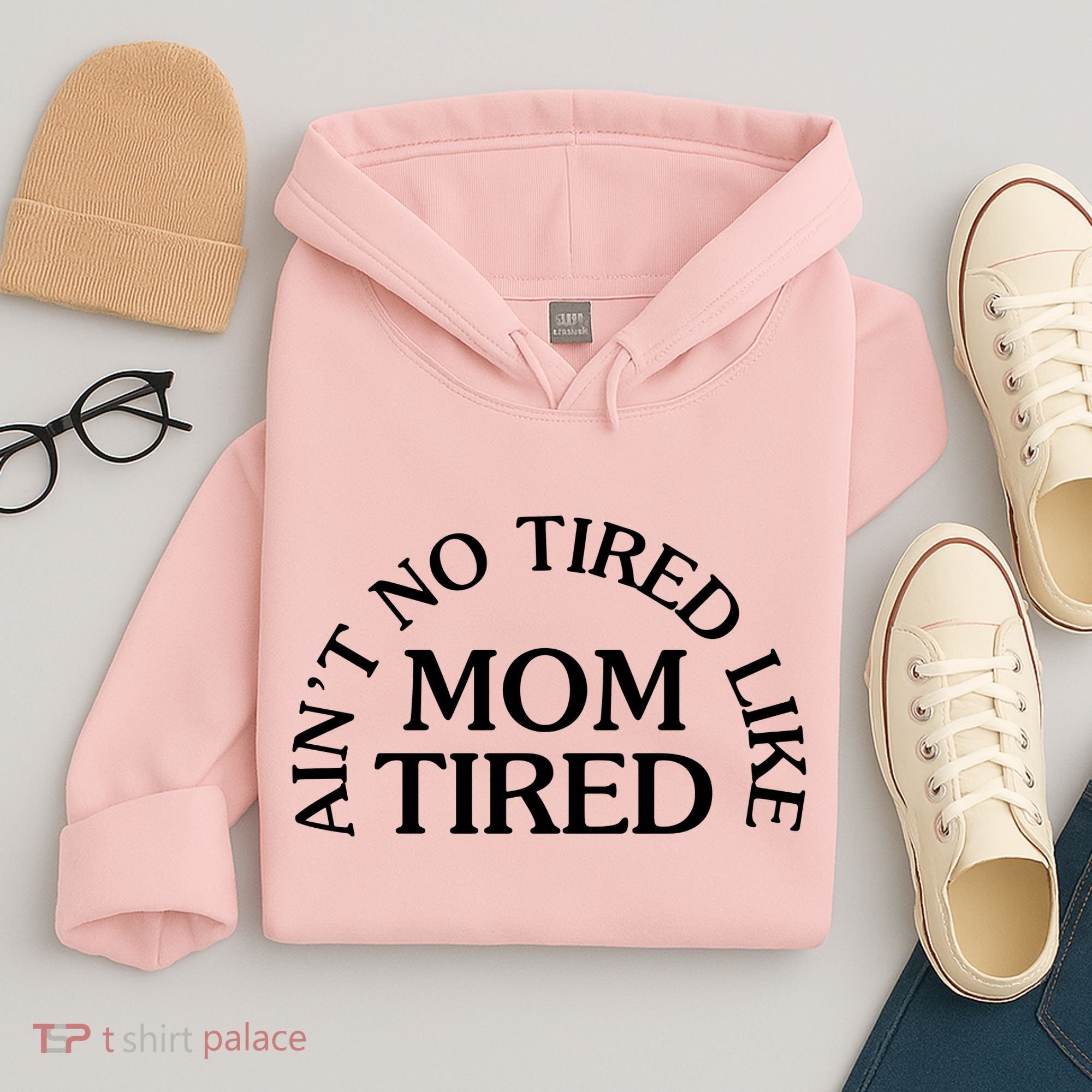 Aint No Tired Like Mom Tired Hoodie
