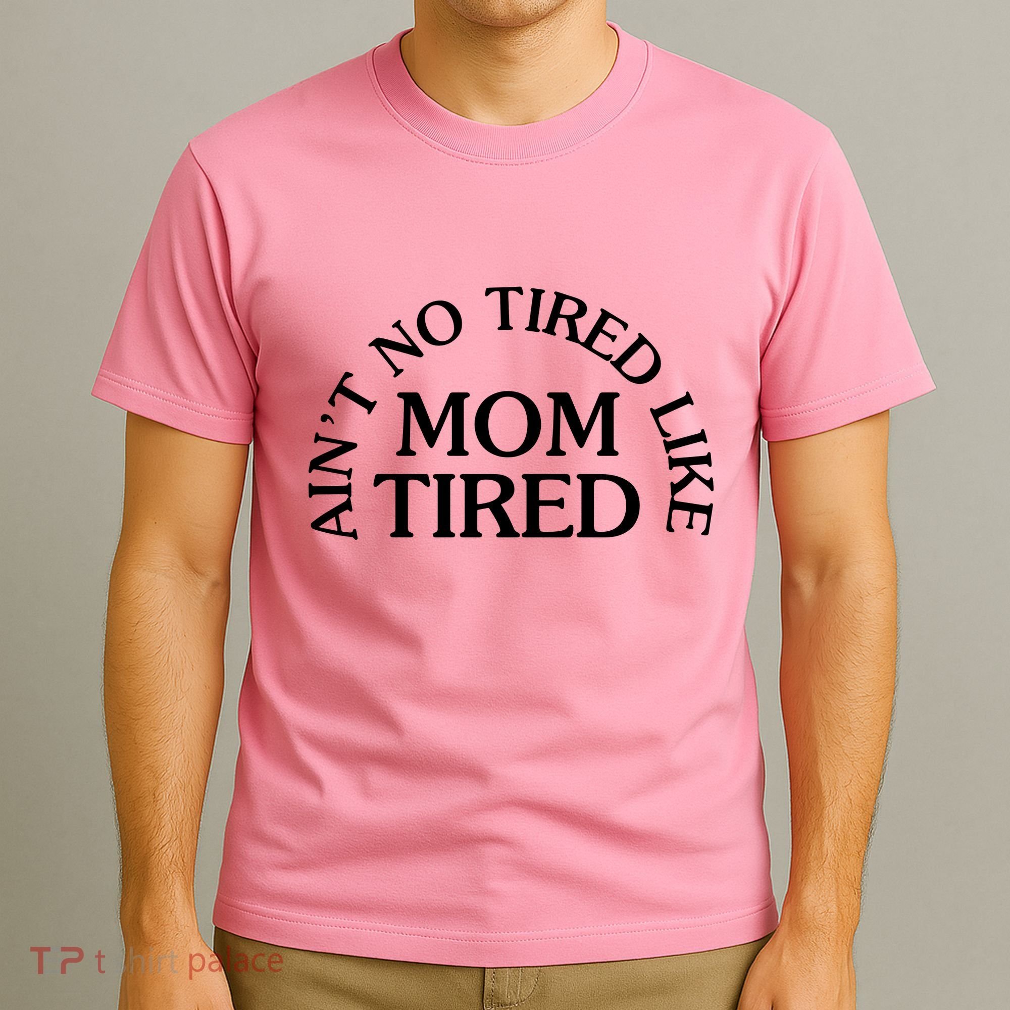 Aint No Tired Like Mom Tired T-Shirt