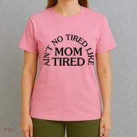 Aint No Tired Like Mom Tired T-Shirt thumb 4