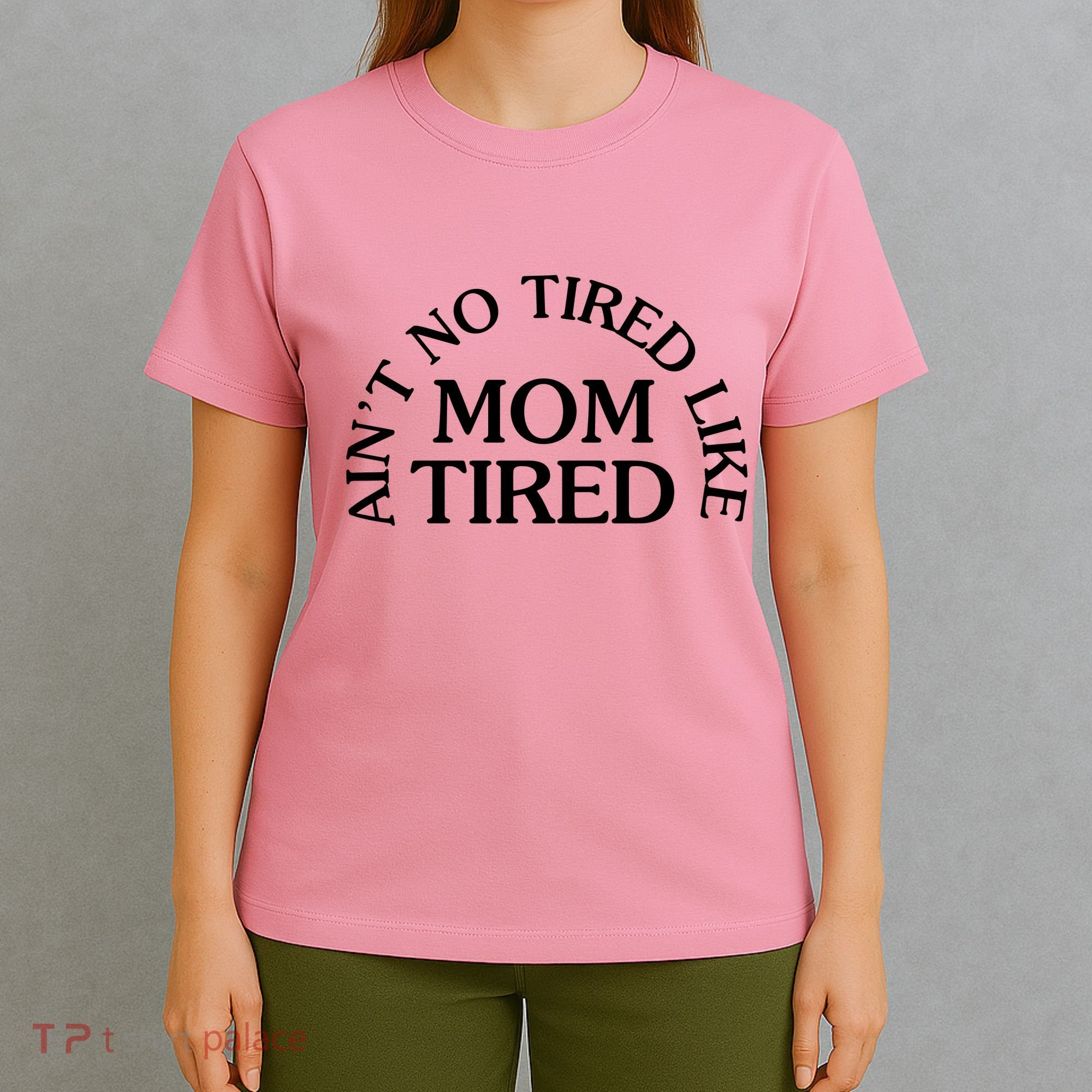 Aint No Tired Like Mom Tired T-Shirt