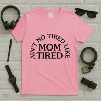 Aint No Tired Like Mom Tired T-Shirt thumb 5