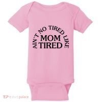 Aint No Tired Like Mom Tired Baby Bodysuit thumb 0