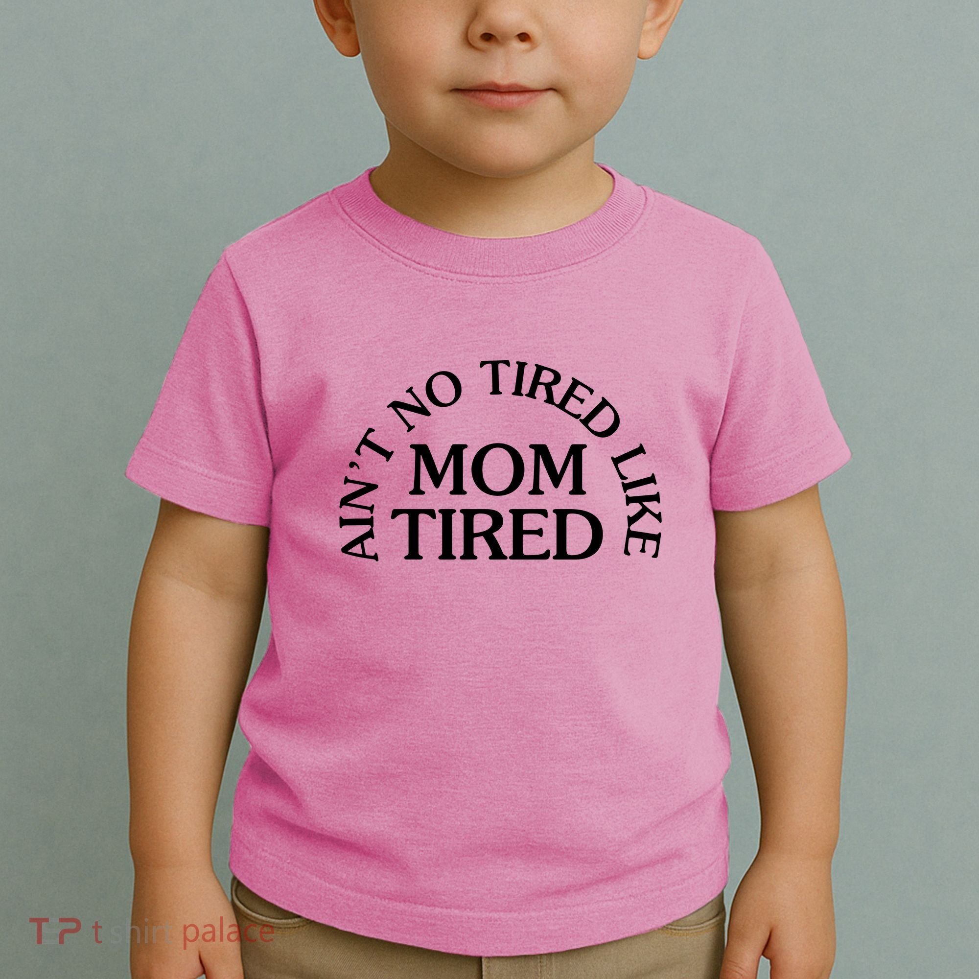 Aint No Tired Like Mom Tired Toddler T-Shirt