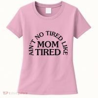 Aint No Tired Like Mom Tired Women's T-Shirt thumb 0