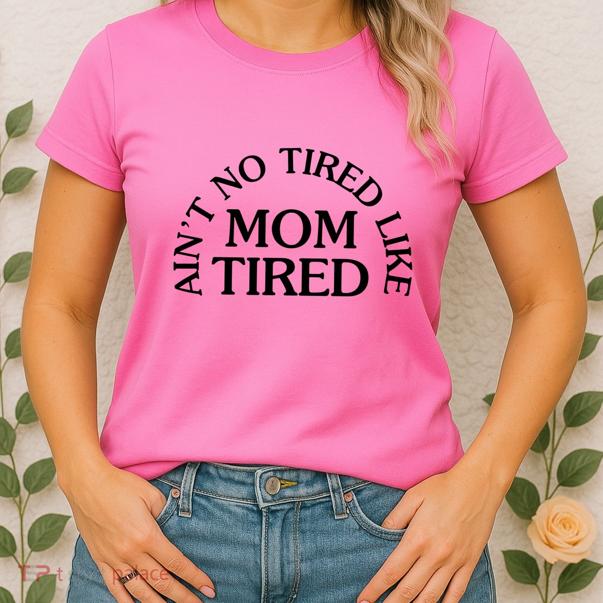 Aint No Tired Like Mom Tired Women's T-Shirt