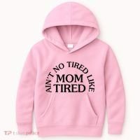 Aint No Tired Like Mom Tired Kids Hoodie thumb 0
