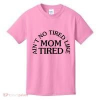 Aint No Tired Like Mom Tired Kids T-Shirt thumb 0