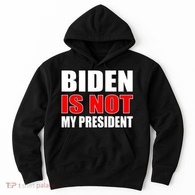 Anti Biden Is Not My President Hoodie