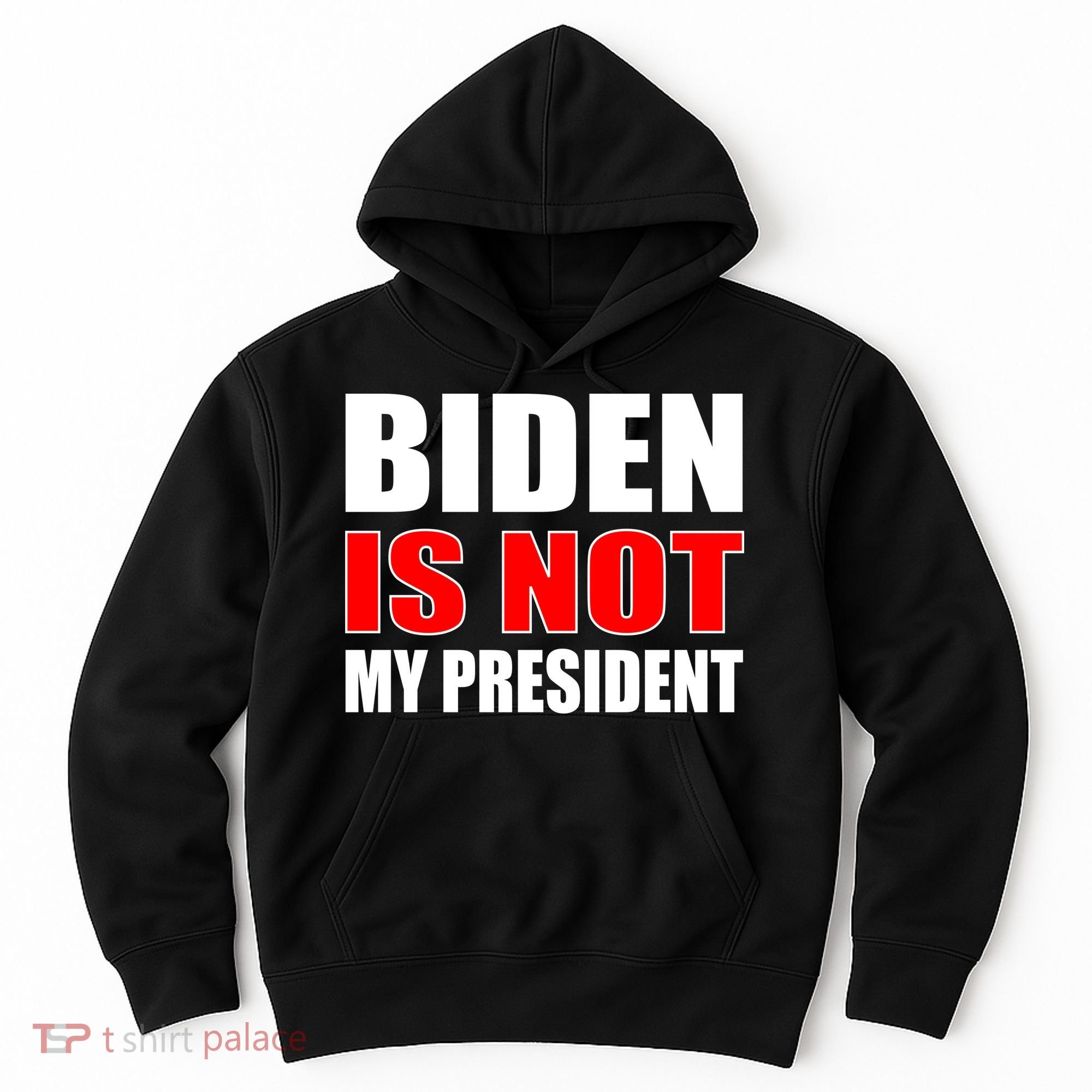 Anti Biden Is Not My President Hoodie