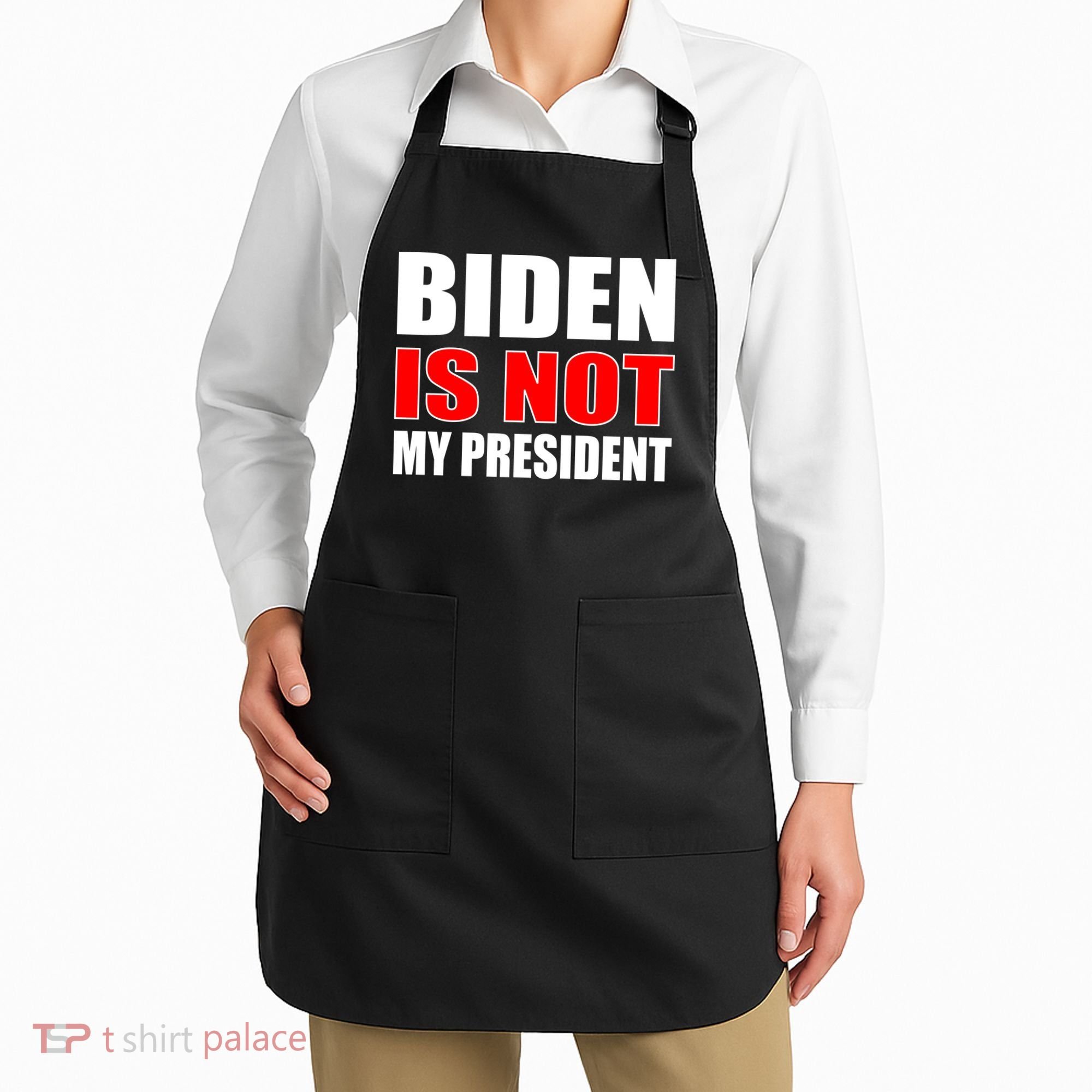 Anti Biden Is Not My President Apron