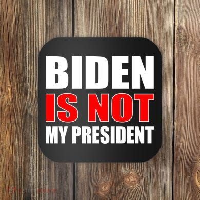Anti Biden Is Not My President Coaster