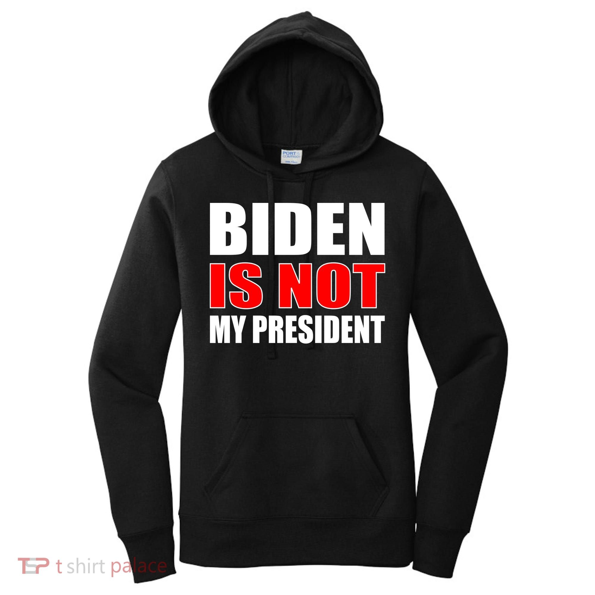 Anti Biden Is Not My President Women's Hoodie