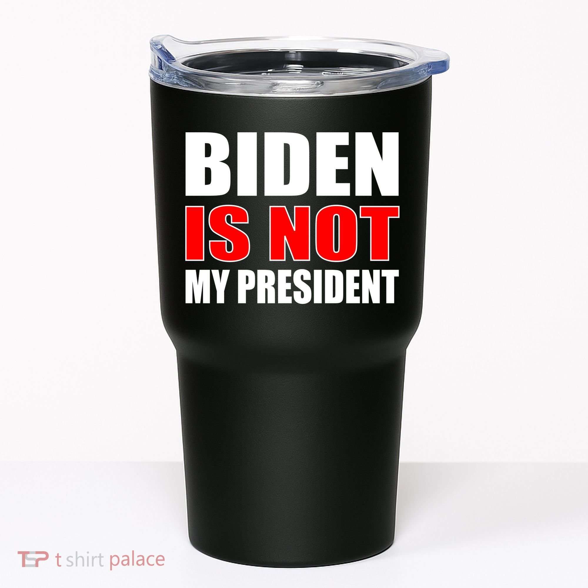 Anti Biden Is Not My President Tumbler