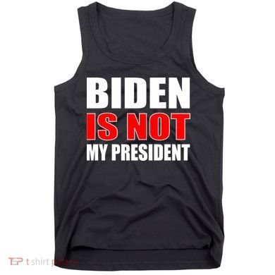 Anti Biden Is Not My President Tank Top