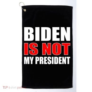 Anti Biden Is Not My President Golf Towel