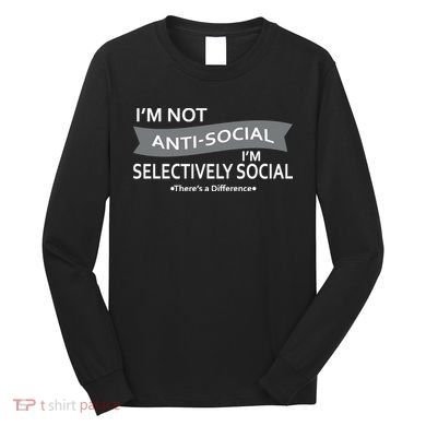 Anti-Social Funny Sarcastic Meme Long Sleeve Shirt