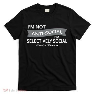 Anti-Social Funny Sarcastic Meme T-Shirt