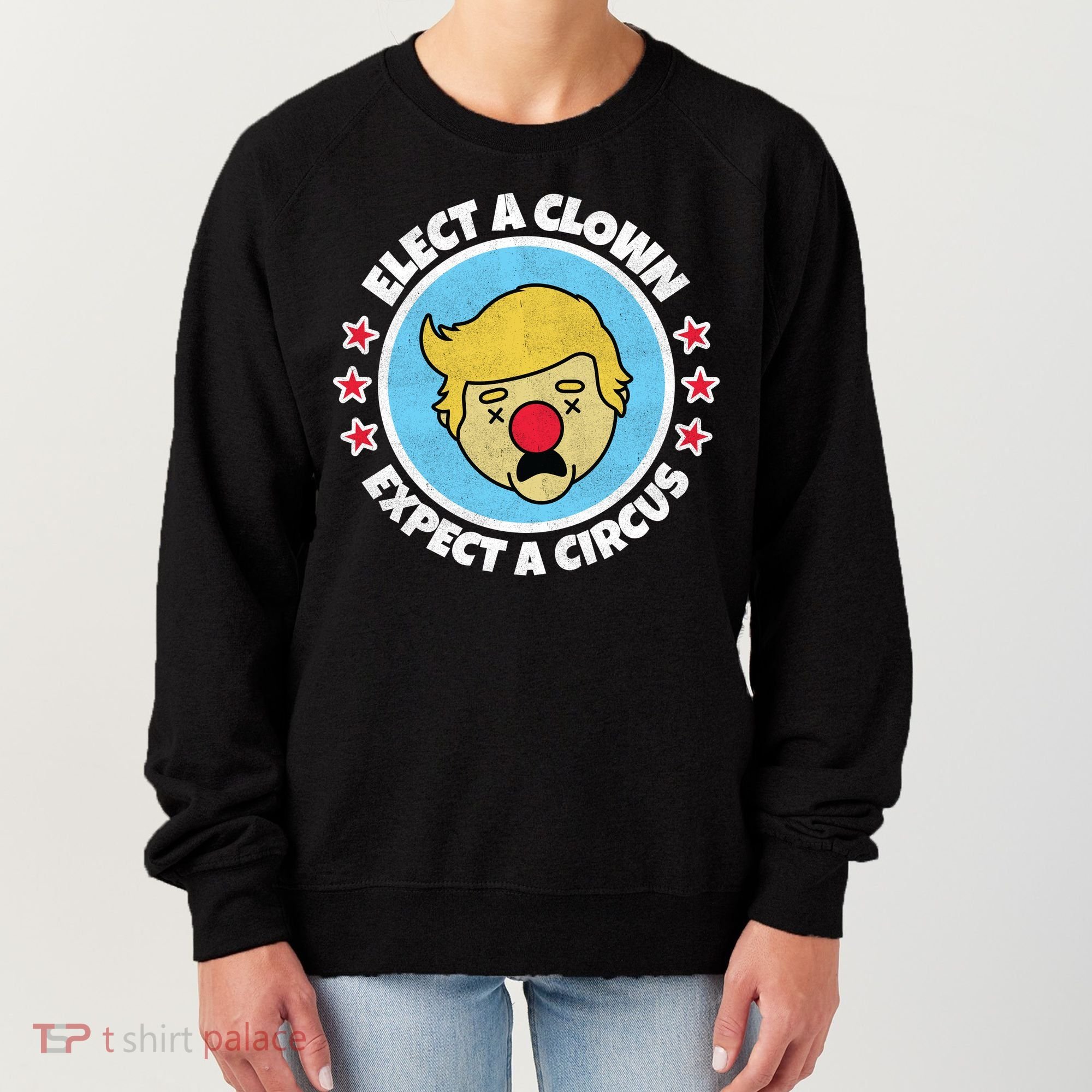 Anti Trump Elect A Clown Expect A Circus Women's Sweatshirt