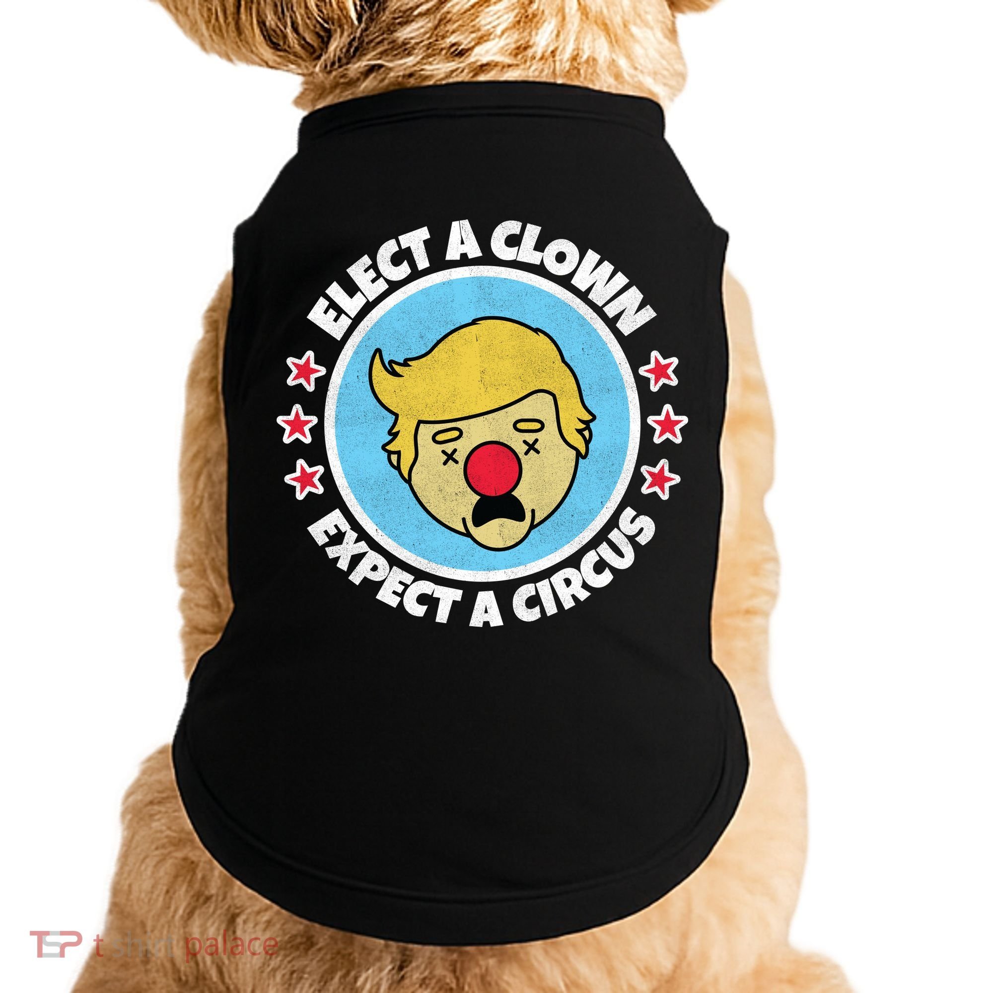 Anti Trump Elect A Clown Expect A Circus Doggie Tank