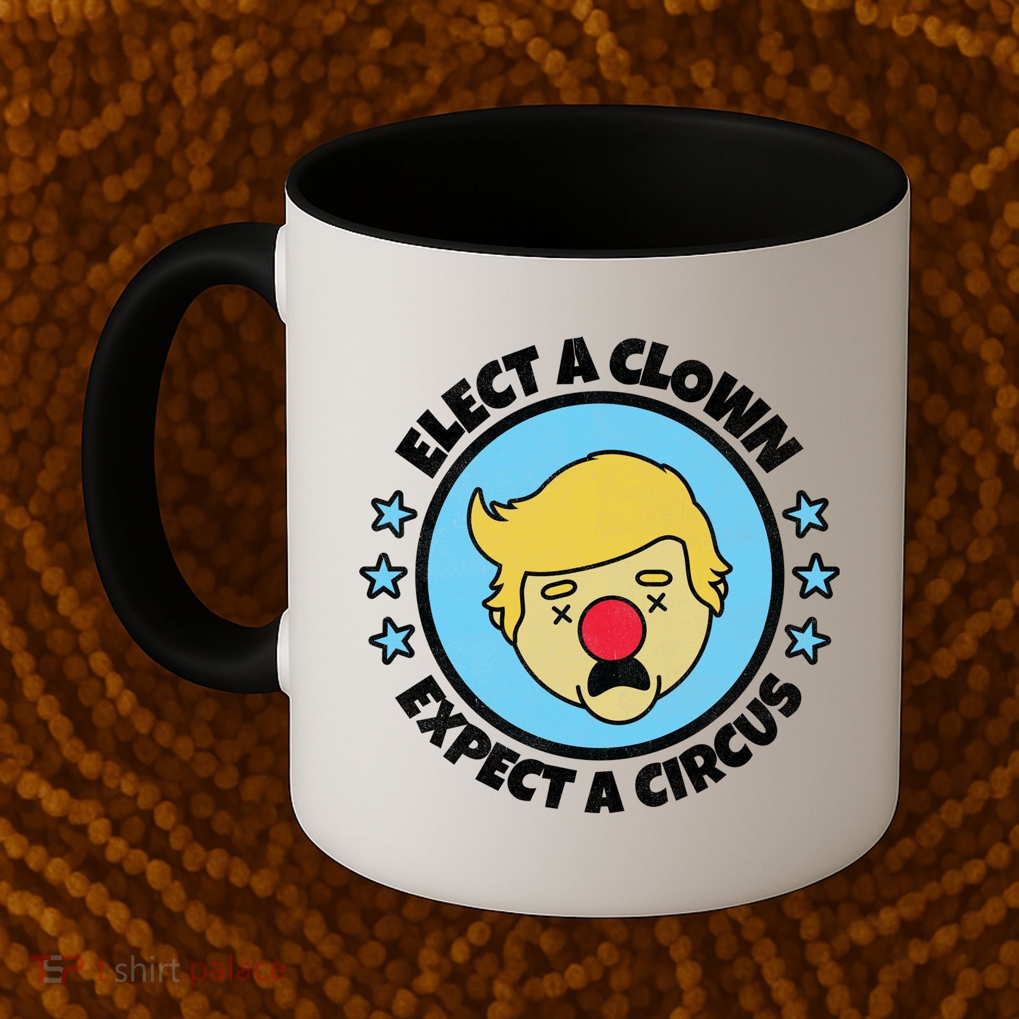 Anti Trump Elect A Clown Expect A Circus Coffee Mug