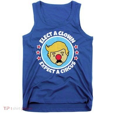 Anti Trump Elect A Clown Expect A Circus Tank Top