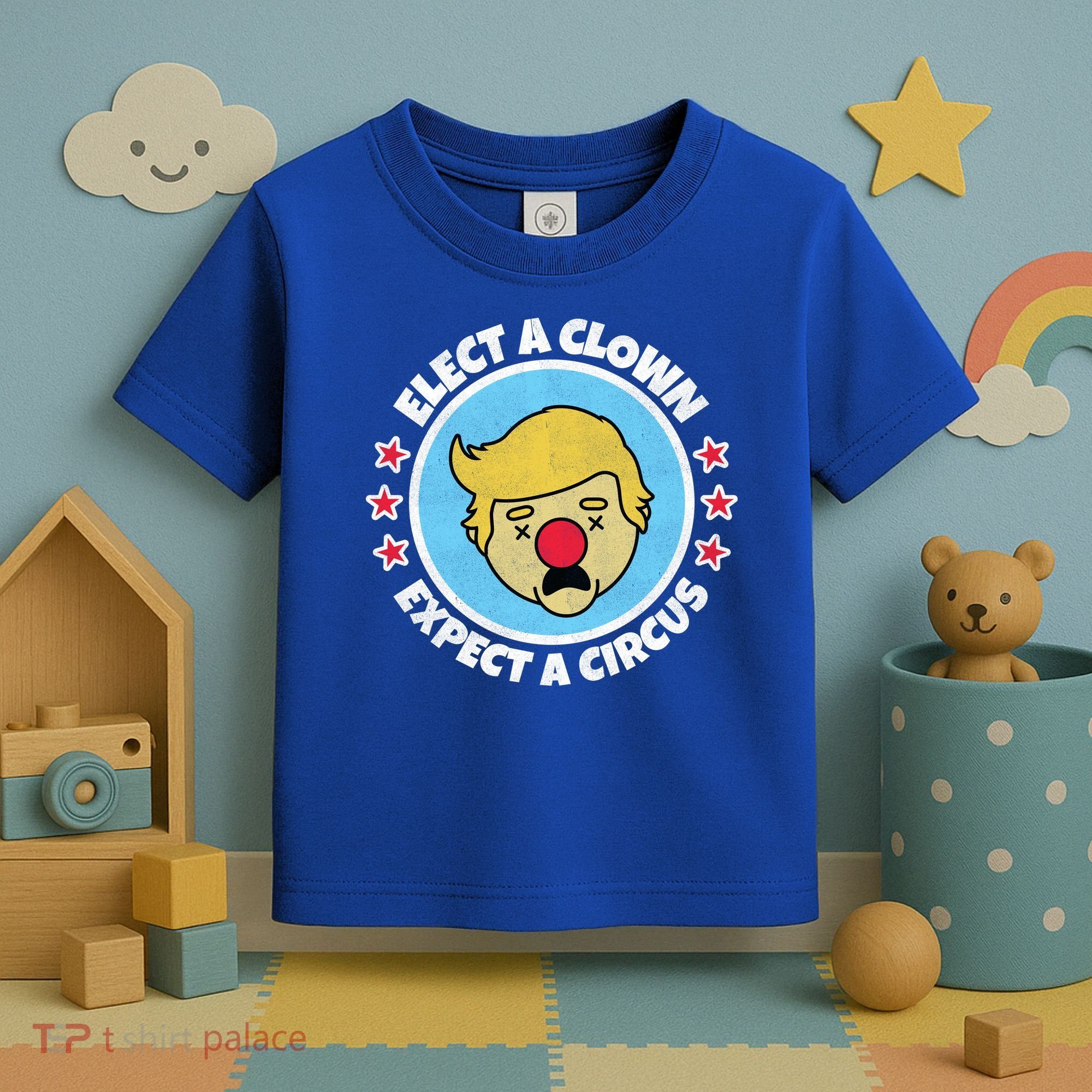 Anti Trump Elect A Clown Expect A Circus Toddler T-Shirt