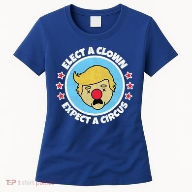 Anti Trump Elect A Clown Expect A Circus Women's T-Shirt