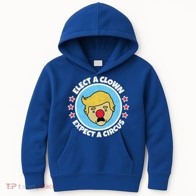 Anti Trump Elect A Clown Expect A Circus Kids Hoodie