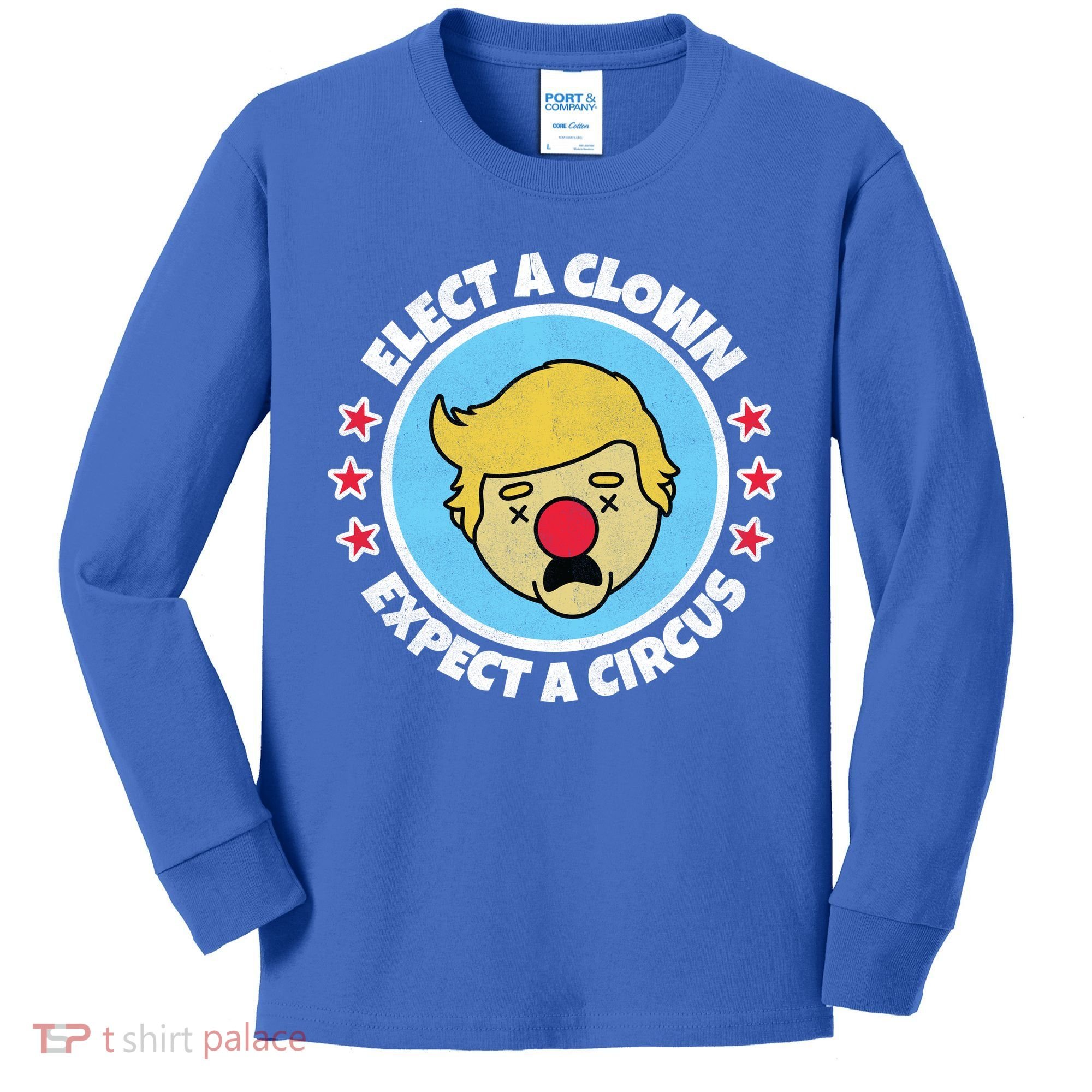 Anti Trump Elect A Clown Expect A Circus Kids Long Sleeve Shirt