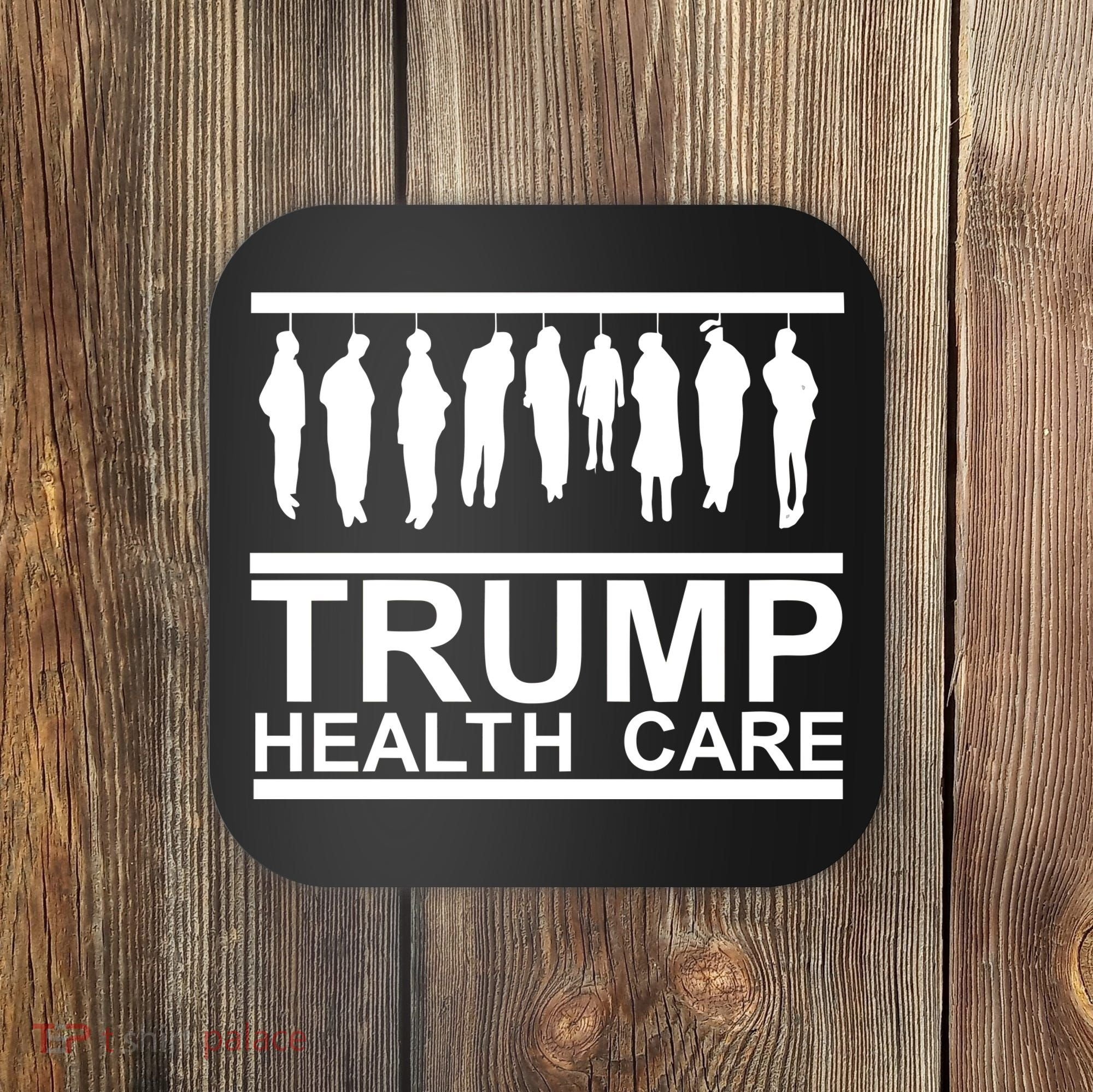 Anti Trump Health Care Coaster