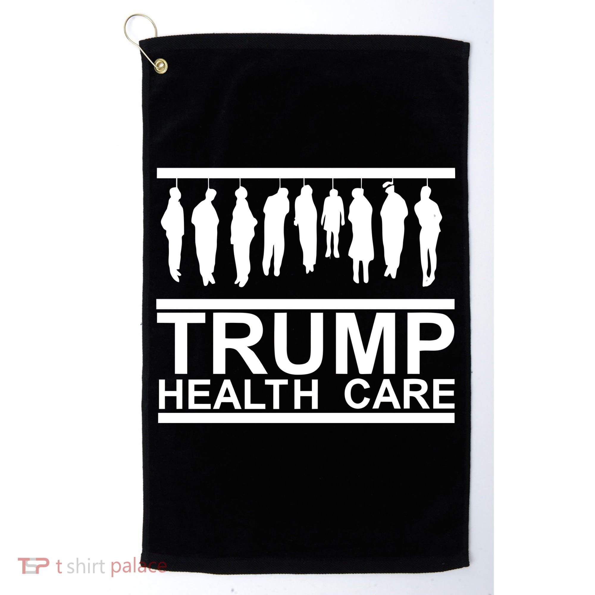 Anti Trump Health Care Golf Towel