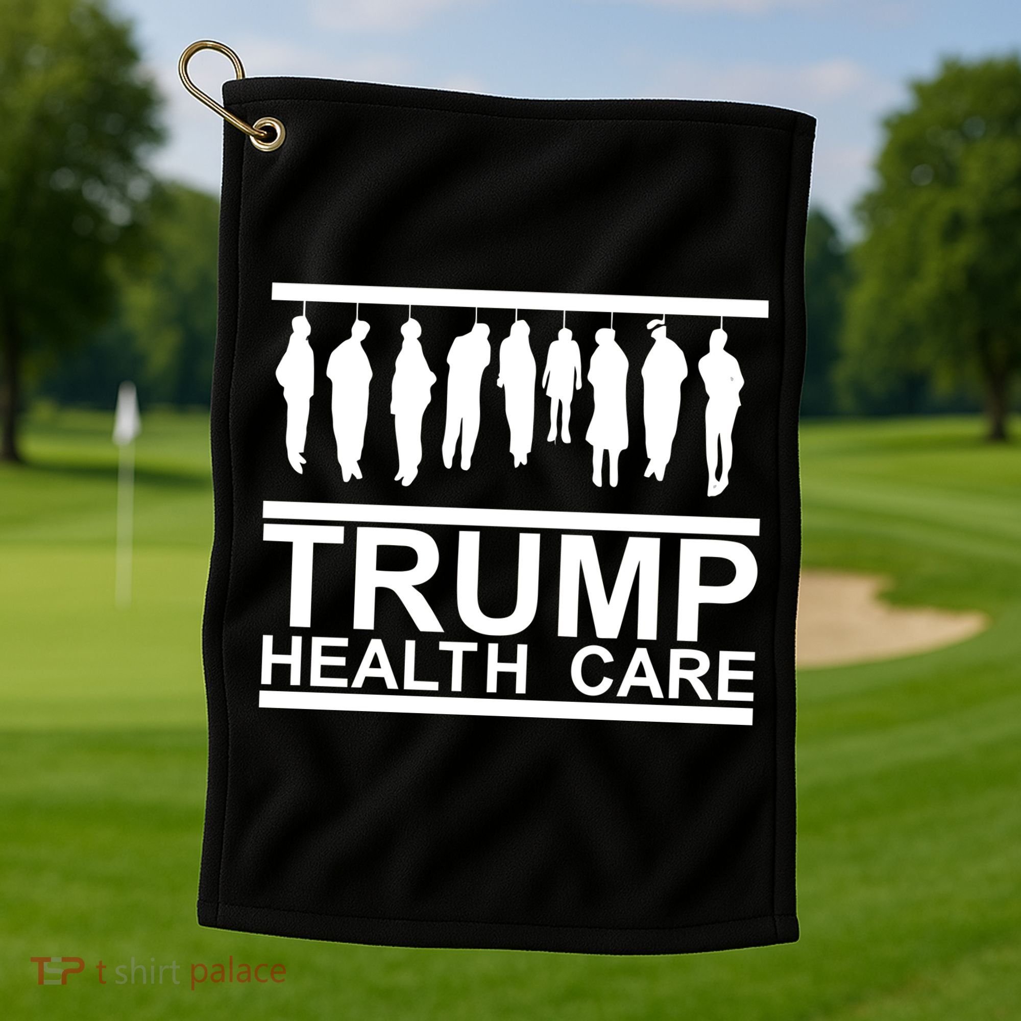 Anti Trump Health Care Golf Towel