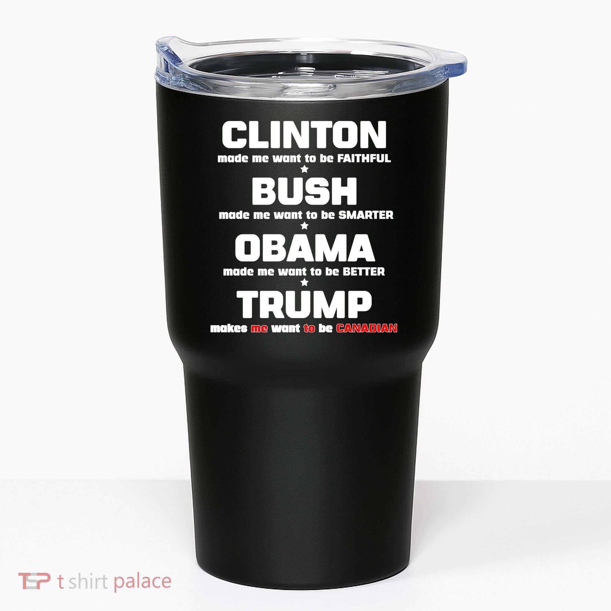 Anti Trump Makes Me Want To Be Canadian Tumbler