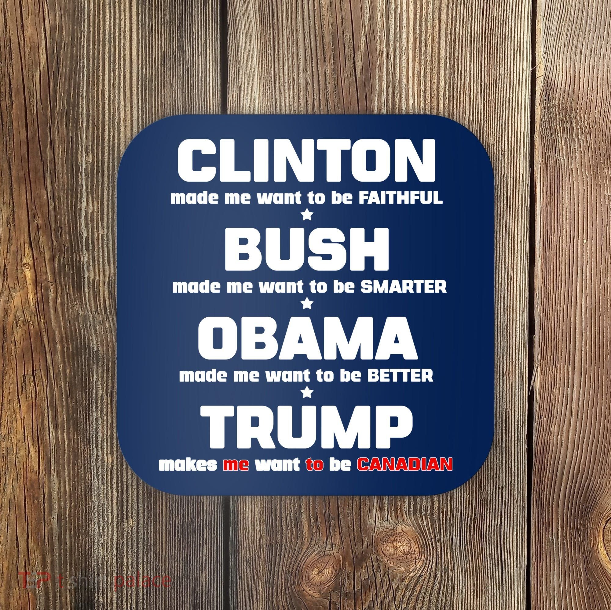 Anti Trump Makes Me Want To Be Canadian Coaster
