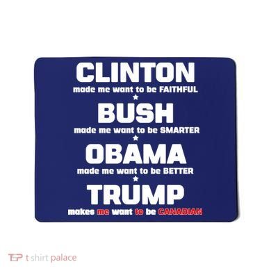 Anti Trump Makes Me Want To Be Canadian Mousepad