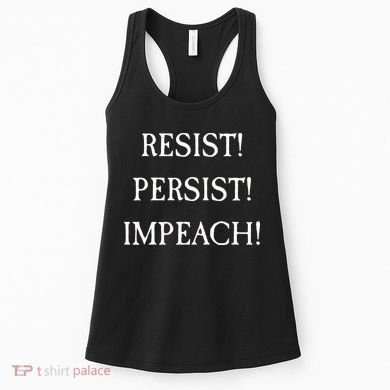 Anti Trump Resist Persist Impeach Impeachment Women's Tank Top