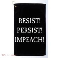 Anti Trump Resist Persist Impeach Impeachment Golf Towel thumb 0