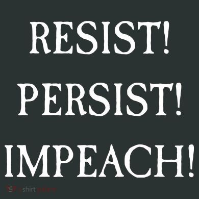 Anti Trump Resist Persist Impeach Impeachment Button