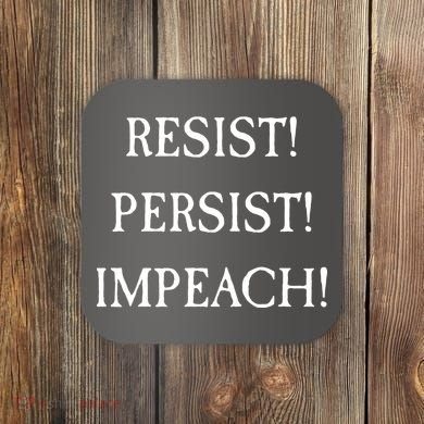 Anti Trump Resist Persist Impeach Impeachment Coaster