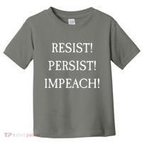 Anti Trump Resist Persist Impeach Impeachment Toddler T-Shirt thumb 0