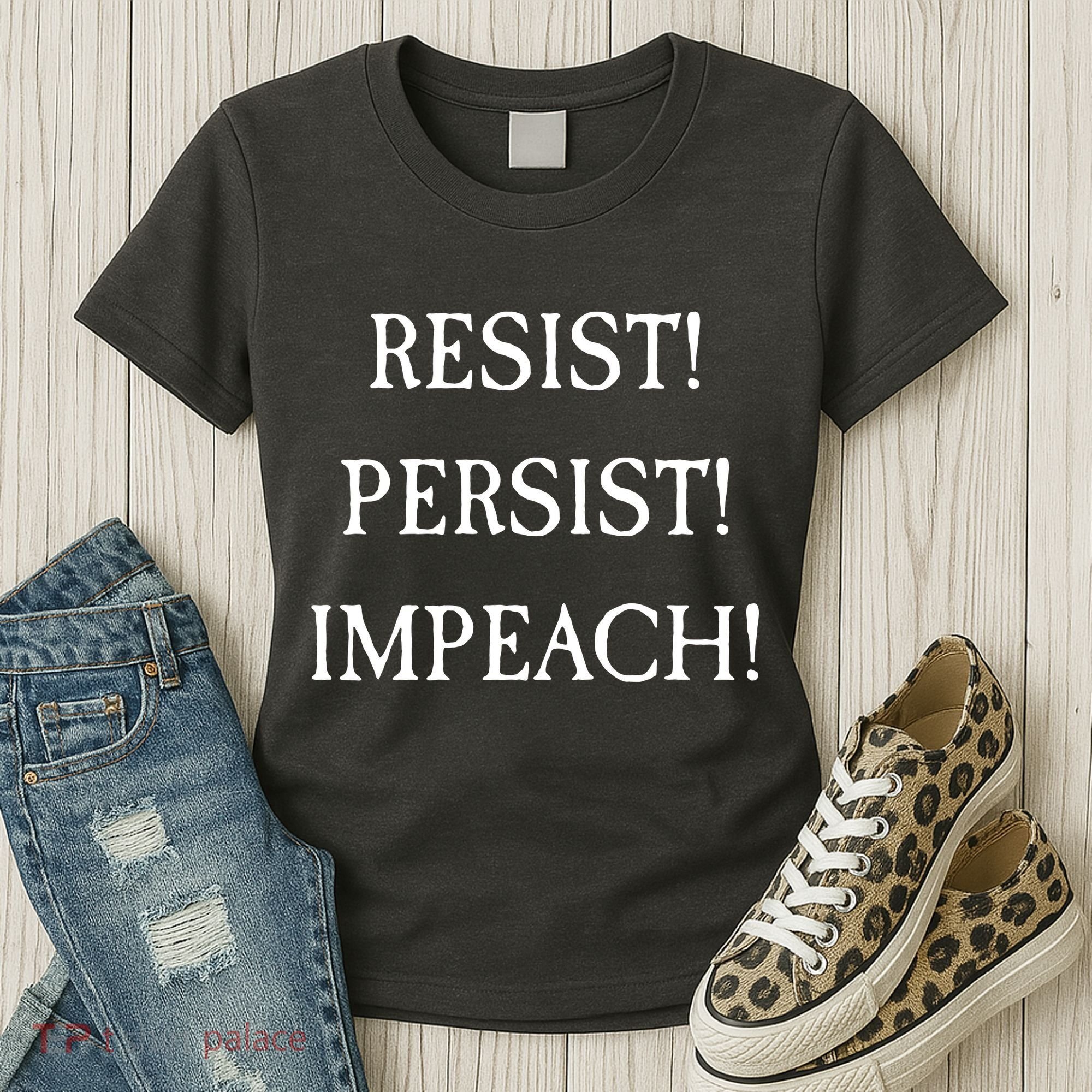 Anti Trump Resist Persist Impeach Impeachment Women's T-Shirt