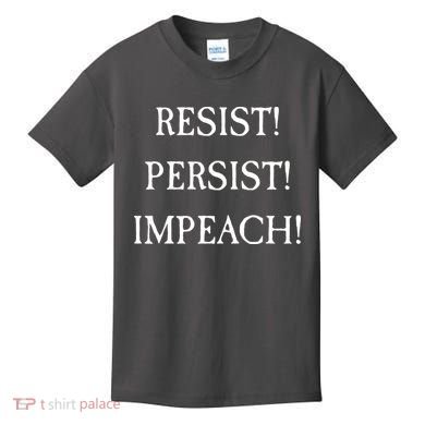Anti Trump Resist Persist Impeach Impeachment Kids T-Shirt